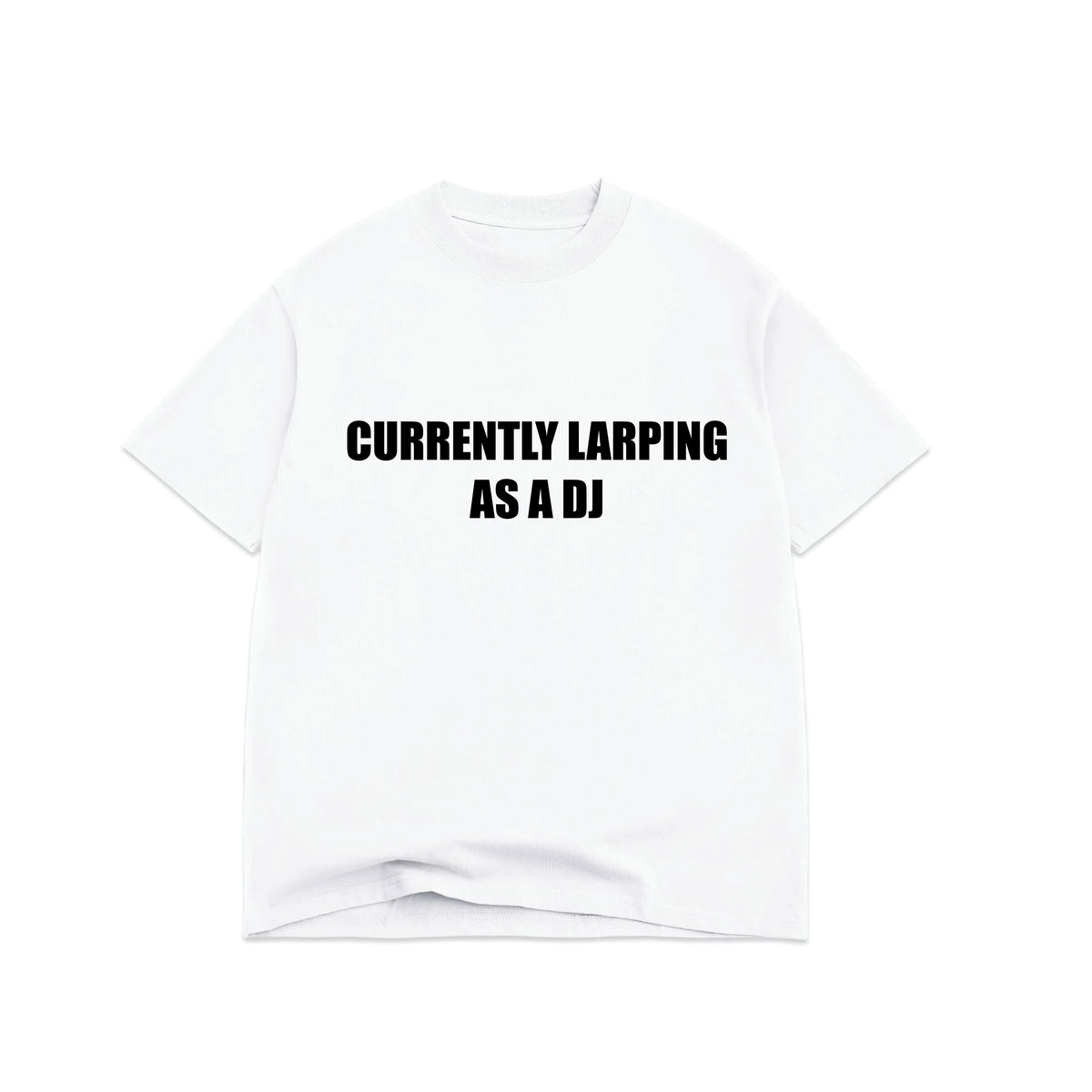 CURRENTLY LARPING DJ T-SHIRT
