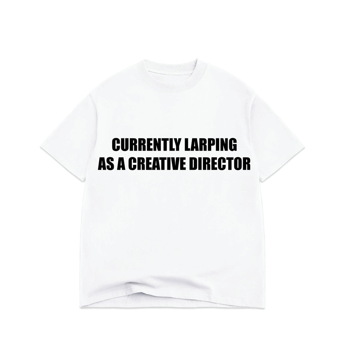 CURRENTLY LARPING CREATIVE DIRECTOR T-SHIRT