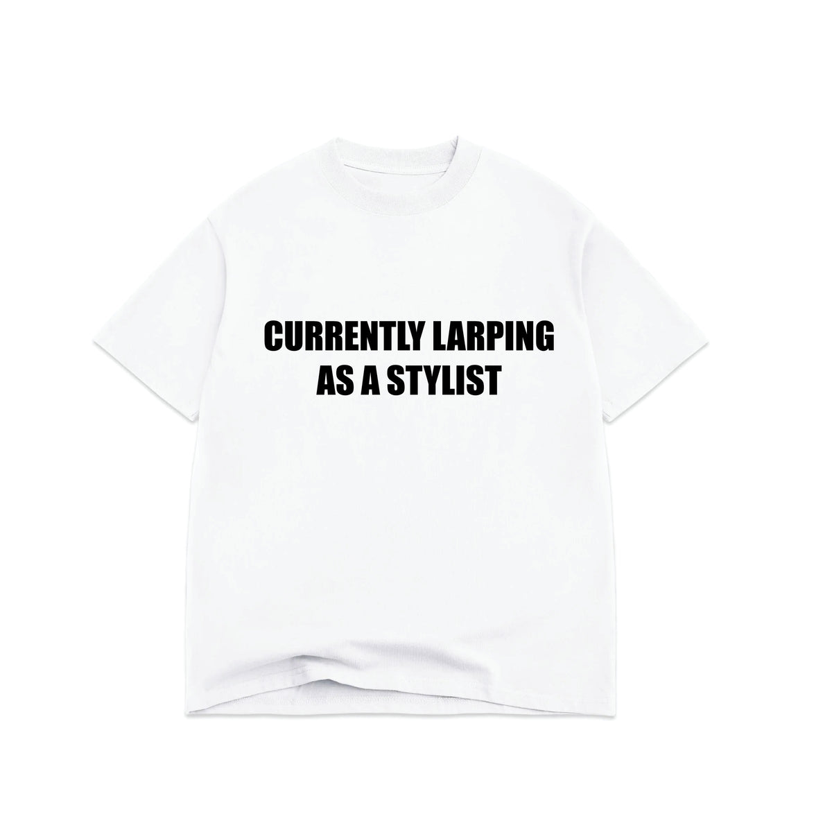 CURRENTLY LARPING STYLIST T-SHIRT